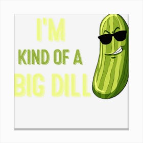 Big Deal Dill Pickle Funny Slogan Kids Quote Gift Canvas Print