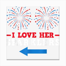 Fireworks Director 4th July I Love Her Sparklers Canvas Print