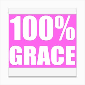 100 % Grace Canvas Print