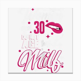 Womens Funny 30th Birthday Women Over 30 Do Not Age They Milf Canvas Print