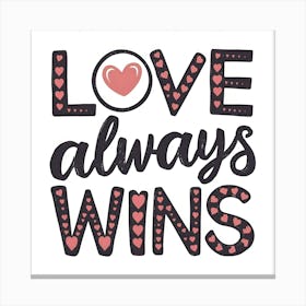 Love Always Wins Canvas Print