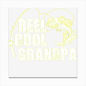 Reel Cool Grandpa Fishing Gift For Dad Or Grandpa Canvas Print