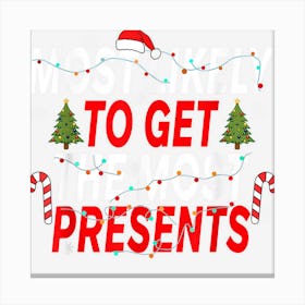 Most Likely To Get The Most Presents Christmas Xmas Lights 1 Canvas Print