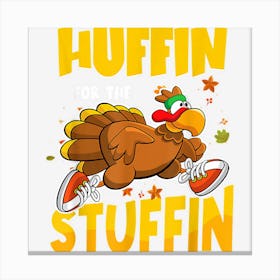 Fall Thanksgiving Turkey Trot Huffin For The Stuffin 5k Race Canvas Print