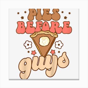 Kids Pies Before Guys Funny Baby Girl Thanksgiving Vibes Groovy Canvas Print