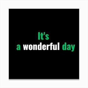 It S A Wonderful Day Canvas Print