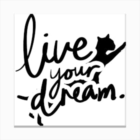 Live Your Dream Canvas Print