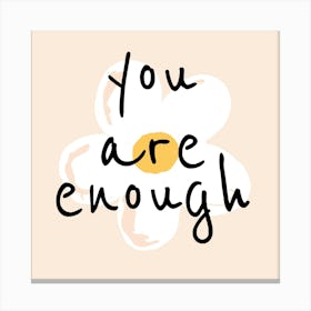 You Are Enough Canvas Print