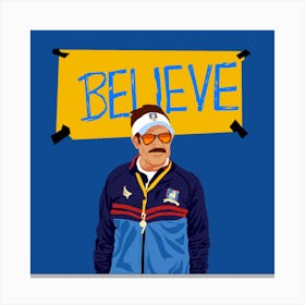 Believe - TED LASSO Canvas Print