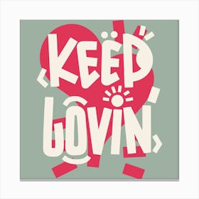 Keep Loving Canvas Print