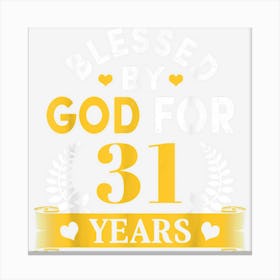 31st Birthday Man Woman Blessed By God For 31 Years Old Canvas Print