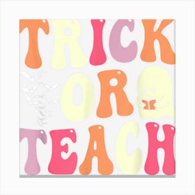 Trick Or Teach Teacher Retro Vintage Groovy Ghost Halloween Canvas Print