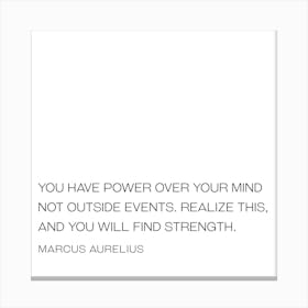 Have Power Over Your Mind not outside events quote - Marcus Aurelius Canvas Print