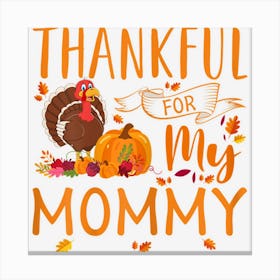 Womens Thanksgiving Turkey Design Cute Thankful For My Mommy Canvas Print