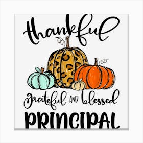 Thankful Grateful Blessed Principal Pumpkin Fall Canvas Print