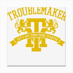 Troublemaker Canvas Print