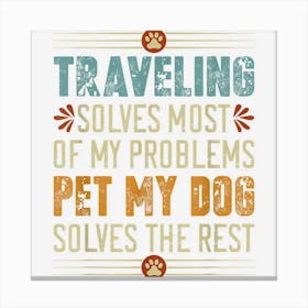 Travel Dog Mom Dad Traveler Doggo Traveling Fun Canvas Print