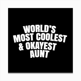 World's most coolest and okayest Aunt Canvas Print