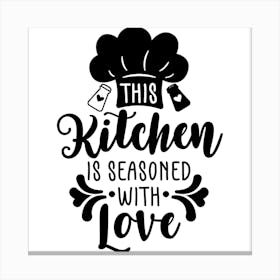 This Kitchen Is Seasoned With Love 1 Canvas Print