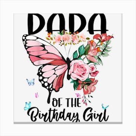 Dada Of The Birthday Girl Butterfly Flower Print Theme B Day Canvas Print