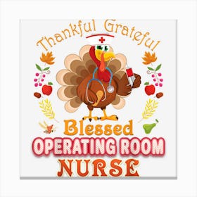 Thankful Grateful Blessed Operating Room Nurse Thanksgiving Canvas Print