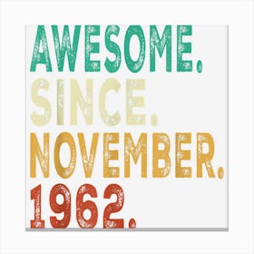 60 Years Old Awesome Since November 1962 Gifts 60th Birthday Canvas Print