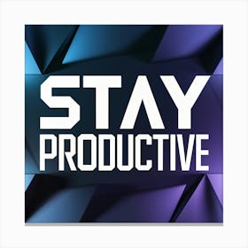 Stay Productive 2 Canvas Print