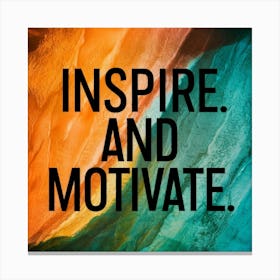 Inspire And Motivate Canvas Print