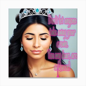 Don’t let anyone take away your crown. Strong latina woman. Canvas Print