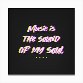 Music Is The Sound Of My Soul - Retro Style Design Template With A Music Quote Canvas Print