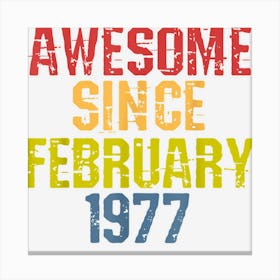 Awesome Since February 1977 Year Old Birthday Retro Canvas Print