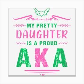 Hot Trend My Pretty Daughter Is A Proud Aka Canvas Print