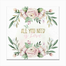 All You Need Is Love - Nursery Quotes Canvas Print