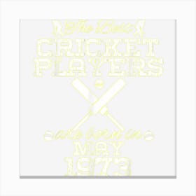 51 Year Old Birthday In May 1973 Best Cricket Players Canvas Print