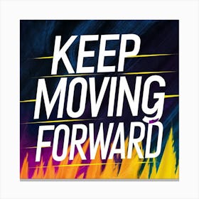 Keep Moving Forward 6 Canvas Print