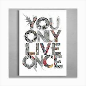 You Only Live Once Canvas Print