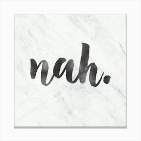 Nah Marble Quotes Canvas Print