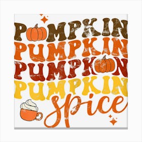 Pumpkin Spice Funny Thanksgiving Autumn Canvas Print