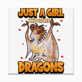 Just A Girl Who Loves Dragons Canvas Print