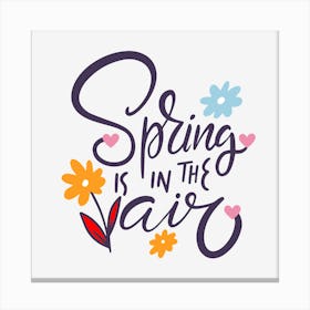 Spring Is In The Air Text Floral Bloomingtones art Canvas Print