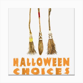 Halloween Witches Broomsticks Halloween Choices Costume Idea Canvas Print