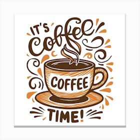 It'S Coffee Time Canvas Print
