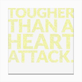 Tougher Than A Heart Attack Heart Disease Awareness Canvas Print