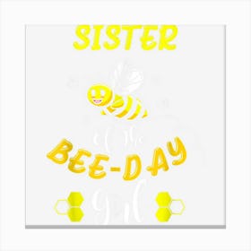 Sister Of The Bee Day Girl Birthday Canvas Print