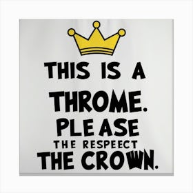 This Is A Throne Please Ass The Respect Crown Funny Bathroom Poster Canvas Print