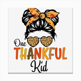 Messy Bun Leopard One Thankful Kid Thanksgiving Girl Kids 1 Canvas Print