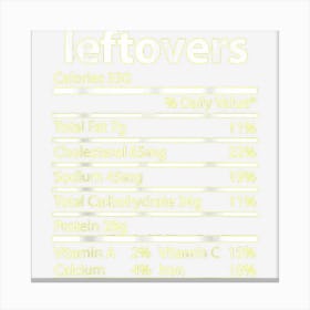 Funny Leftovers Family Thanksgiving Nutrition Facts Food Men Canvas Print