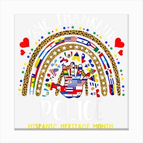 One Thankful Police Hispanic Heritage Months Canvas Print