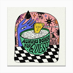 Always down for queso Canvas Print