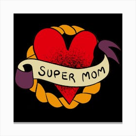 Super Mom Happy Mother's Day 1 Canvas Print